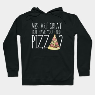 Abs are nice but have you tried PIZZA? Hoodie